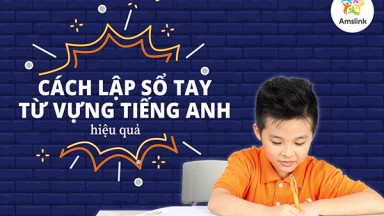 Các bước lập sổ ghi chép từ vựng để học Tiếng Anh hiệu quả